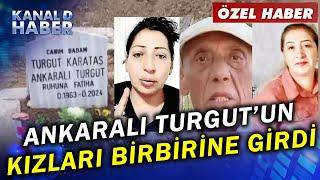 ÖZEL HABER | Ankaralı Turgut'un Kızları Birbirine Girdi: "Babam Öldü, Reklamlar Bitti!"