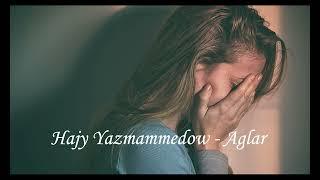 Hajy Yazmammedow - Aglar (TURKMEN AYDYM 2022)