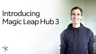 Introducing Magic Leap Hub 3