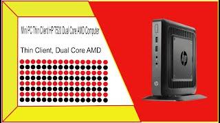 Mini PC Thin Client HP T520 Dual Core AMD Computer