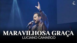 Maravilhosa Graça | Luciano Camargo | IPALPHA