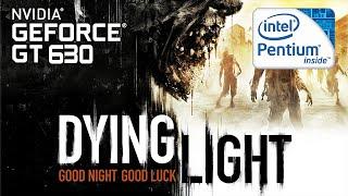 Pentium Dual Core G860 + GT 630 -Dying Light 1.6.0