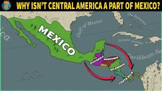 Why isn't Central America a Part of Mexico?