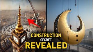 Makkah (Mecca) Clock Tower crescent Contruction Secrets : The $16 Billion Fairmont Hotel !