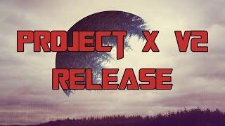 Project x v2 Release [Download]