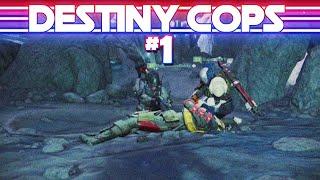 Destiny Cops Ep. 1: The Dork Below [Husky Raid]