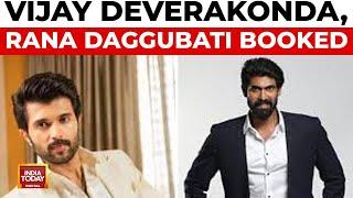 Vijay Deverakonda, Rana Daggubati Booked For Promoting Betting Apps | India Today News