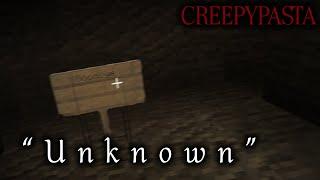 MINECRAFT CREEPYPASTA: "Unknown"