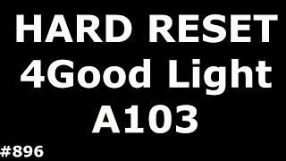 Resetting 4Good Light A103 (Hard Reset 4Good Light A103)