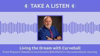 From Popcorn Stands to Courtrooms Bob Martin's Unconventional Journey | Living the Dream with...