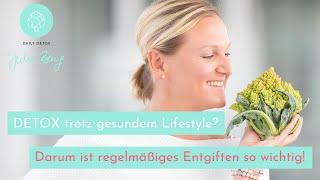 Detox Kur trotz gesundem Lifestyle - darum ist regelmäßiges Entgiften so wichtig!