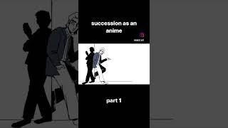 SUCCESSION AS AN ANIME? #anime #animation  #succession #tiktok #art #animationmeme