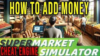 HOW TO ADD MONEY (CHEAT ENGINE) - Supermarket Simulator