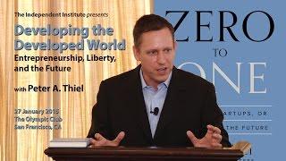 Peter Thiel | Developing the Developed World: Entrepreneurship, Liberty, and the Future