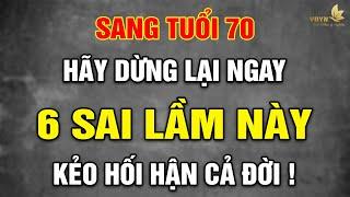 6 Sai Lầm Tuổi 70 Chắc Chắn Khiến Bạn Hối Hận Nếu Không Biết Tránh | Vạn Điều Ý Nghĩa