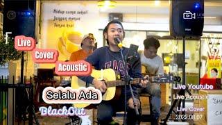 Selalu Ada - Blackout ( COVER ) #live