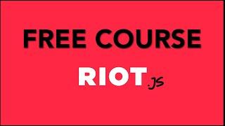 Learn Riot.js. Free course.