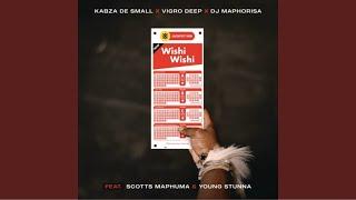 Kabza De Small, Vigro Deep & Dj Maphorisa - Wishi Wishi (Official Audio) feat. Scotts Maphuma Young