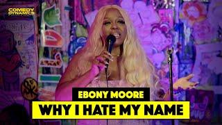 Why Ebony Moore Hates Her Name