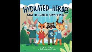 Hydrated Heroes: Stay Hydrated, Stay Heroic by Joy Ray #readaloud #childrensbooks