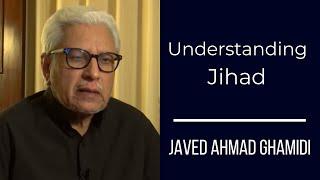 Understanding Jihad | Javed Ahmad Ghamidi