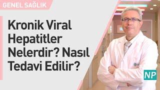 Kronik Viral Hepatitler Nelerdir? Nasıl Tedavi Edilir?