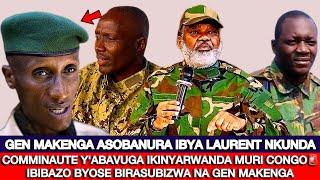 GEN MAKENGA ASOBANURA IBYA GEN LAURENT NKUNDAABARWANDOFONE MURI CONGO IBIBAZO BIBAZA BIRASUBIZWA