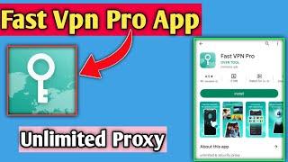 Fast Vpn Pro App|| Fast Vpn pro App kaise use karen|| fast vpn app kya hai || fast vpn pro