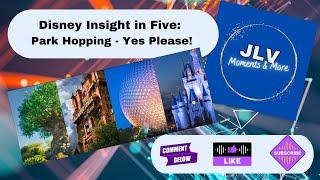 Disney Insight in Five - Park Hopping