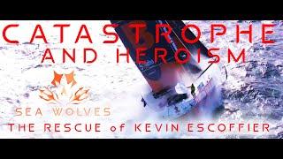 Sea Wolves - Vendee Globe 2020 report - Catastrophe at sea! The rescue of PRB's Kevin Escoffier!
