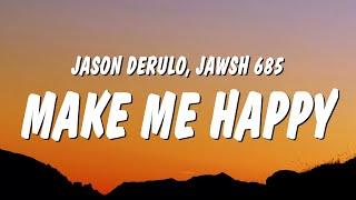 Jason Derulo & Jawsh 685 - Make Me Happy (Lyrics)