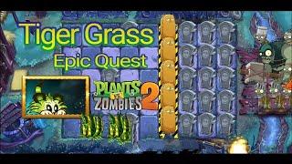 Plants vs. Zombies 2 - New Plant - Tiger Grass - Epic Quest - Play With Tiger Grass