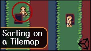 Automatic Sorting on a Tilemap - Behind and In Front - Unity Tutorial