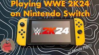 Play WWE 2K24 on Nintendo Switch from ANYWHERE with Remote Play!