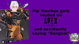 Pip Yourbae Ch. gets heated on Apex Legends and accidently say "Bangsat"