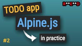 Learn Alpine.js in practice #2: Alpine js project - TODO app | Alpine.js course