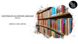 IGCSE ENGLISH, Second Language, Email Writing [informal]