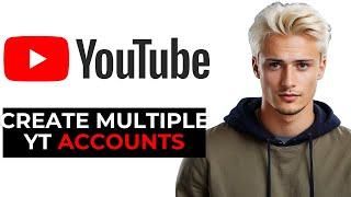 How To Make Multiple YouTube Channels With One Google Account Second Channel  - Full Guide