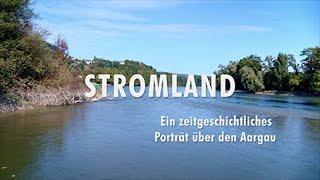 STROMLAND. Ein zeitgeschichtliches Porträt über den Aargau