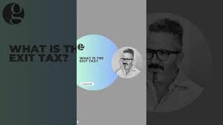 What is the U.S. Exit Tax?