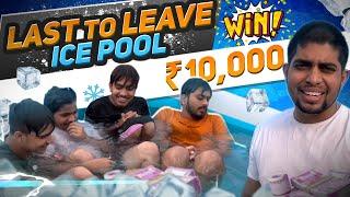 LAST TO LEAVE ICE POOL WINS Rs 10,000 !!!