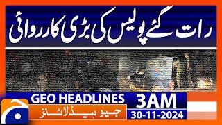 Big police operation late at night | Geo News 3 AM Headlines | 30 November 2024