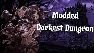 Moded darkest dungeon, With a lot of MODS  {NO VOICE, I'M ILL}