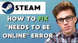 How to Fix Error "Needs to be online to update" on Steam (2024)