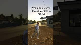 When You Don’t Have A Vehicle In SCUM #scum #scumgame #scumgameplay #shorts