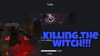 ENTERING TOMB!!! KILLING THE WITCH!!!