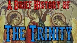 A Brief History Of The Trinity