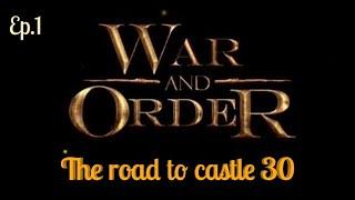 War and Order "Road to castle 30 ep.1"