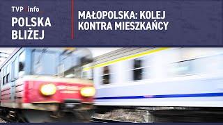 Małopolska: kolej kontra mieszkańcy | POLSKA BLIŻEJ