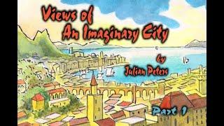 Views of An Imaginary City - Part 1